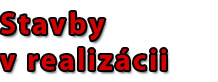 Stavby v realizácii
